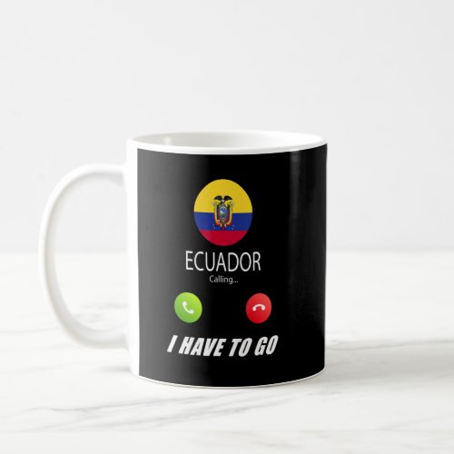 Ecuador Flag Souvenir Ecuador Is Calling Is Callin Coffee Mug