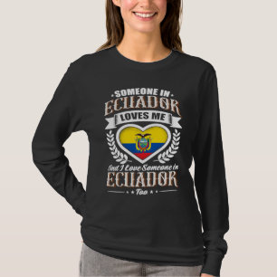 Ecuador Heart Flag Someone in Ecuador Loves Me T-Shirt