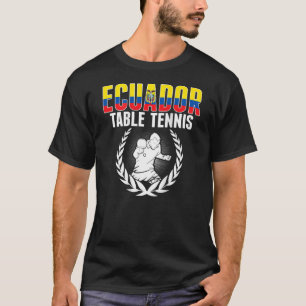 Ecuador Table Tennis  Ecuadorean Ping Pong Support T-Shirt