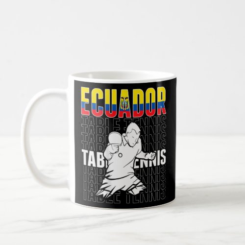 Ecuador Table Tennis   Support Ecuadorean Ping Pon Coffee Mug