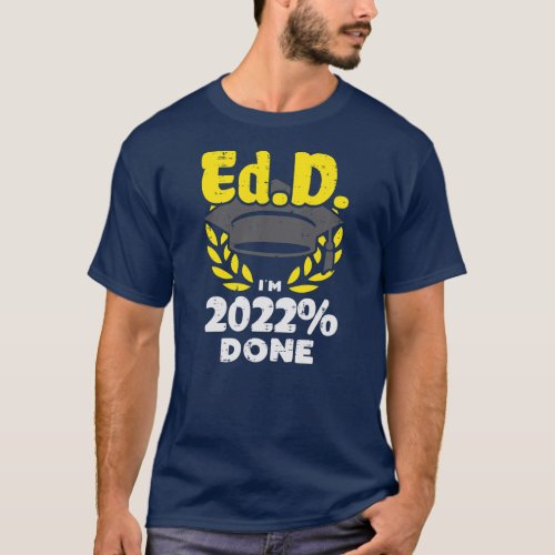 Ed D Im 2022 Done Education Doctor Graduation T_Shirt