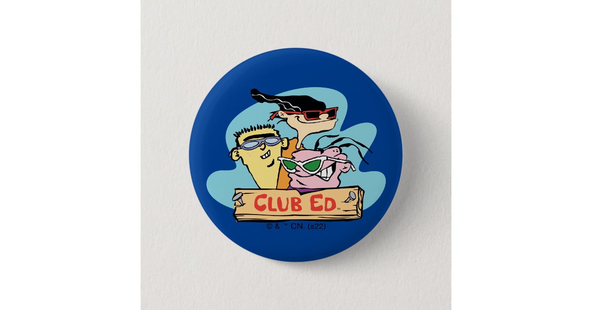 Ed, Edd, n Eddy - Club Ed Button | Zazzle