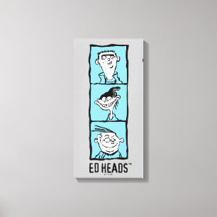 Ed, Edd, n Eddy - Ed Heads Canvas Print