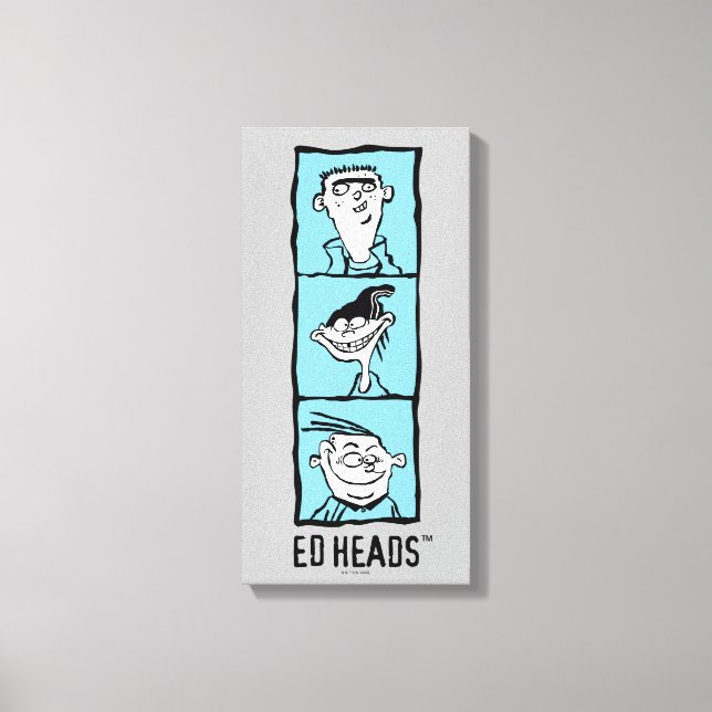 Ed, Edd, n Eddy - Ed Heads Canvas Print (Front)