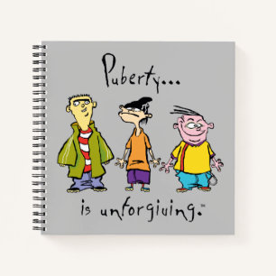Ed, Edd, n Eddy - Puberty Is Unforgiving Notebook