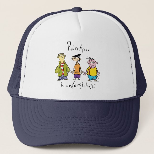 Ed, Edd, n Eddy - Puberty Is Unforgiving Trucker Hat (Front)
