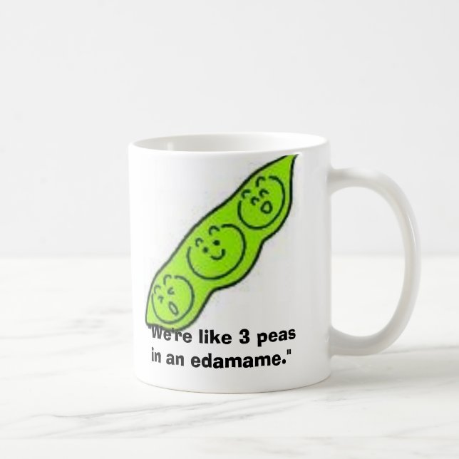 edamame, "We're like 3 peas in an edamame." Coffee Mug (Right)