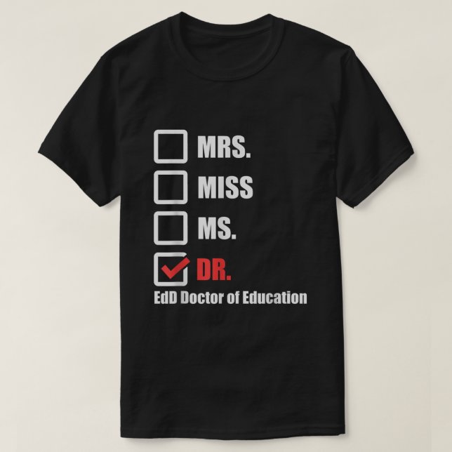 EdD Doctor of Education Dr Doctorate Graduation T-Shirt (Design Front)