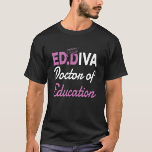 Edd Doctor Of Education Ed.D Diva Doctoral Degree T-Shirt