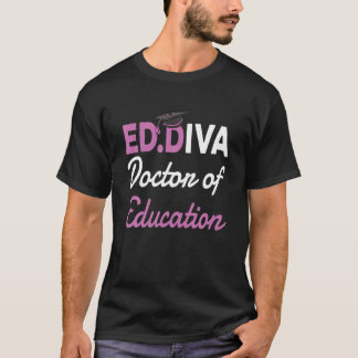 Edd Doctor Of Education Ed.D Diva Doctoral Degree T-Shirt