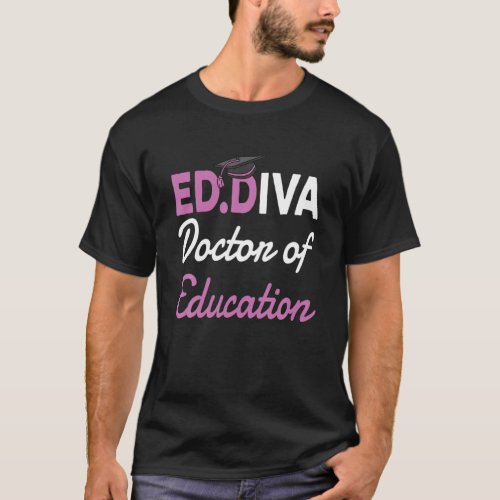 Edd Doctor Of Education EdD Diva Doctoral Degree T_Shirt