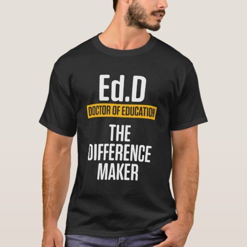 Edd Doctor Of Education Maker Doctorate Graduation T_Shirt