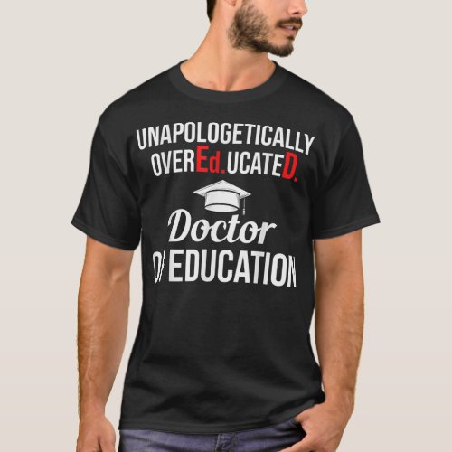 EdD Doctor of Education Overeducated Doctorate Gra T_Shirt