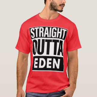 Eden Name Straight Outta Eden T-Shirt