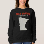 Eden Prairie Minnesota USA State America Travel Mi Sweatshirt