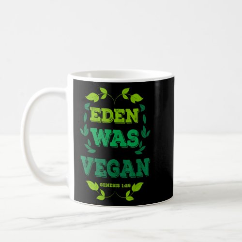 Eden Was Vegan Genesis 1_29 Christian Vegan Bible  Coffee Mug