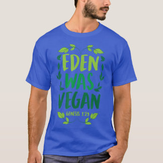 Eden Was Vegan Genesis 1-29 Christian Vegan Bible T-Shirt