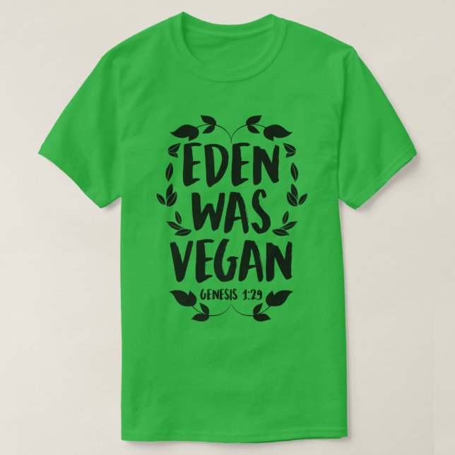 Eden Was Vegan Genesis 1-29 Christian Vegan Bible  T-Shirt (Design Front)