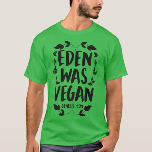 Eden Was Vegan Genesis 1_29 Christian Vegan Bible  T_Shirt