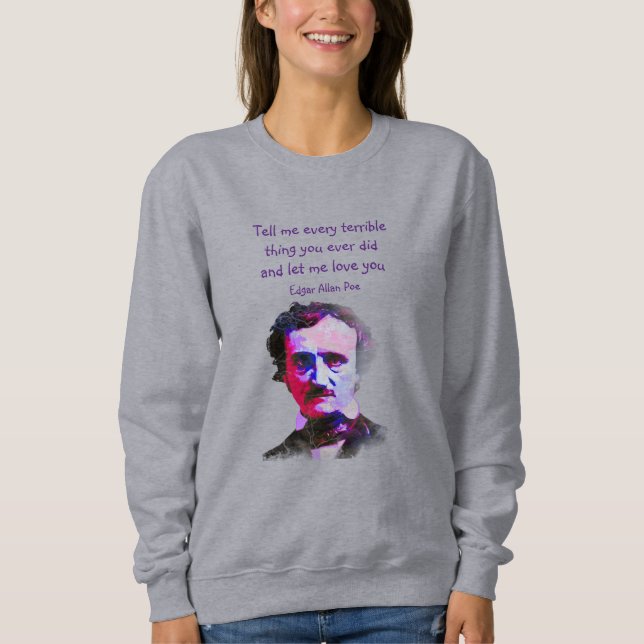 Edgar Allan Poe Author Writer Poet Love Quote  T-S Sweatshirt (Front)