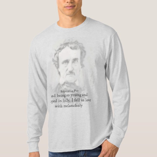 Edgar Allan Poe Poet Melancholy Quote  T-Shirt (Front)