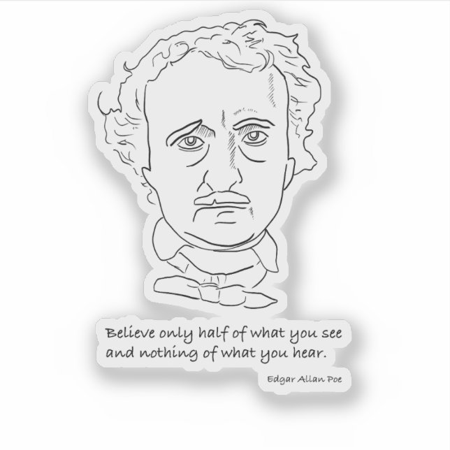 Edgar Allan Poe Portrait With Believe Quotation Sticker (Front)