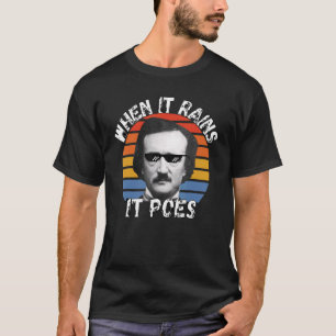 Edgar Allan Poe When It Rains It Poes 11 T-Shirt