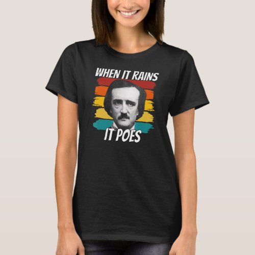 Edgar Allan Poe  When It Rains It Poes 9 T_Shirt