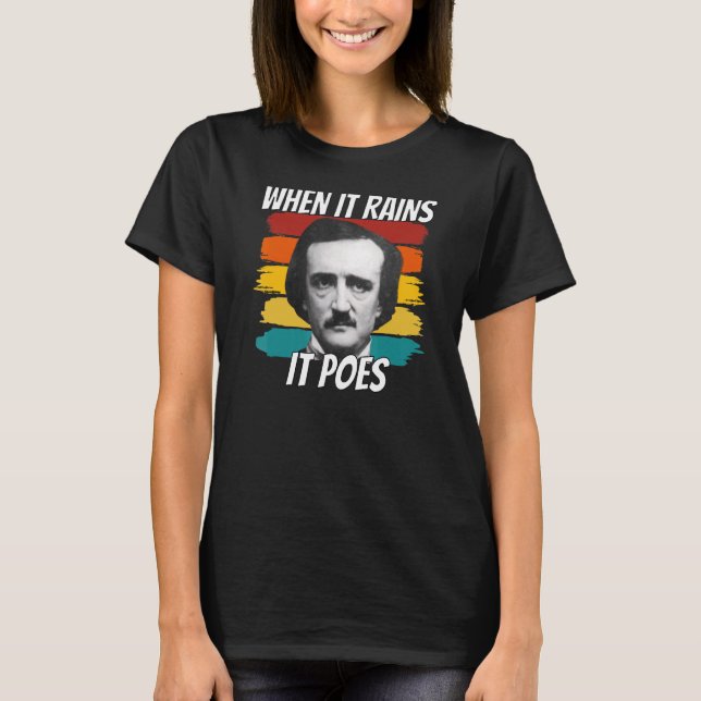 Edgar Allan Poe  When It Rains It Poes 9 T-Shirt (Front)