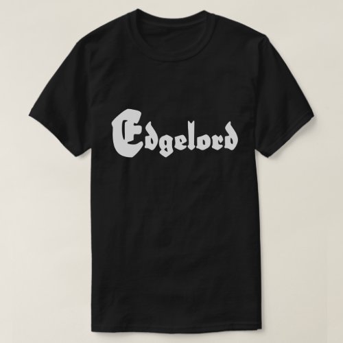 Edgelord T_Shirt