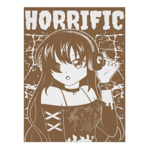 Edgy Anime Girl "Horrific" Grunge Streetwear Poster