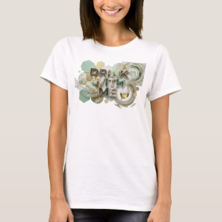 Edgy Colorful DRINK WITH ME Text Design T-Shirt