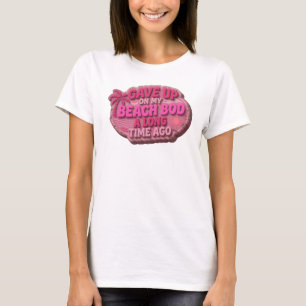 Edgy GAVE UP BEACH BOD LONG AGO Wearable Art T-Shirt