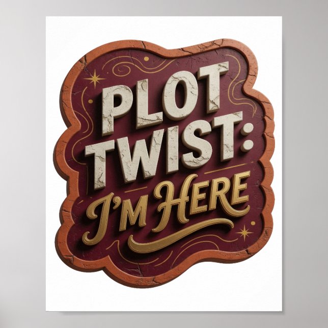 Edgy Gold PLOT TWIST I'M HERE Poster (Front)