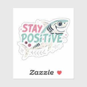 Edgy Shark “Stay Positive” Sticker — Dark Humor, S