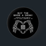 Edgy Skeleton Hands Buy The Bride A Drink Button<br><div class="desc">This is a gothic inspired "buy the bride a drink" button featuring skeleton hands and a moody dark design. Edit all colors and wording to make this button fit your event needs and personal style. Select "personalize this template" to make any further edits :)</div>