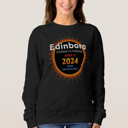 Edinboro Pennsylvania PA Total Solar Eclipse 2024  Sweatshirt