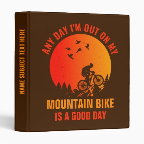 Edit ALL Text Add Name Mountain Bike Is A Good Day 3 Ring Binder