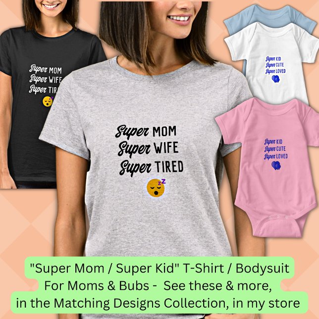 Edit ALL Text, Super Mom Wife Tired (Matching Bub) T-Shirt (Creator Uploaded)