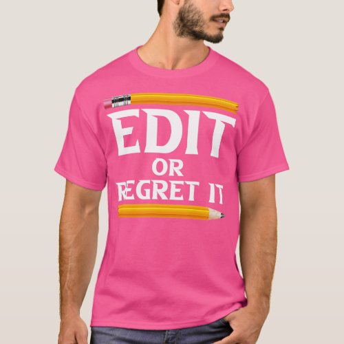 Edit or regret it Author Poets and Writers Gifts W T_Shirt