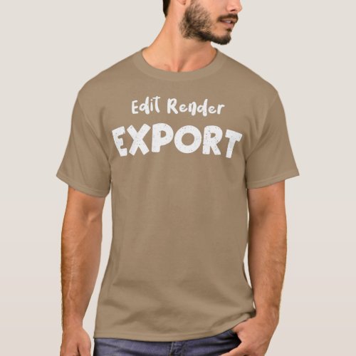 Edit Render Export Filmmaker 2 T_Shirt