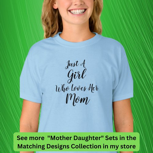 Edit Text Just a Girl Who Loves Mom Girl Matching T_Shirt
