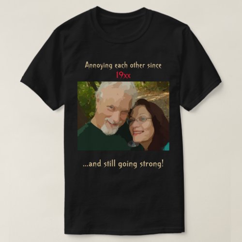 Editable Annoying Each Other Anniversary Photo T_Shirt