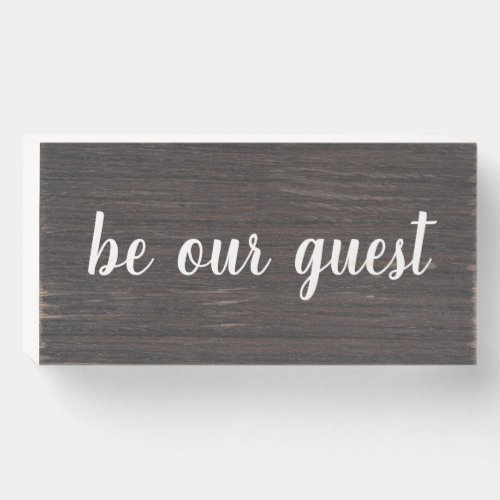 Editable Be Our Guest on Dark Wood Design Wooden Box Sign