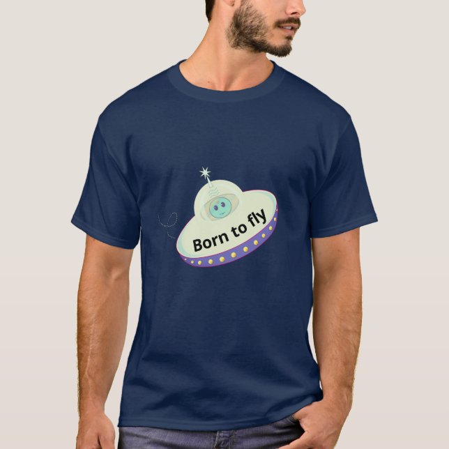 Editable Born to Fly Text, Alien & Flying Saucer T-Shirt (Front)