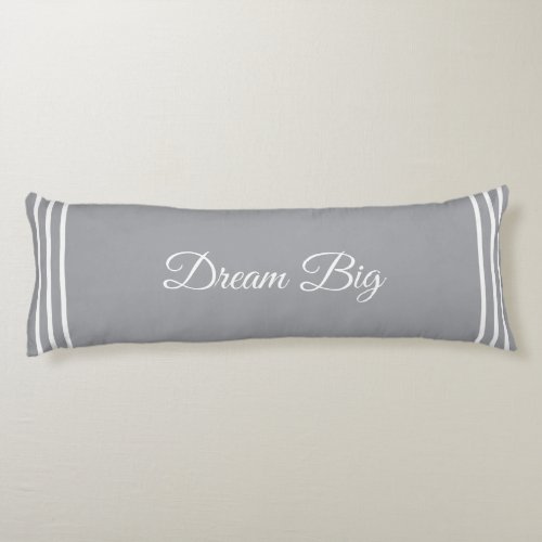 Editable Dream Big Text on Quick Silver Gray Body Pillow