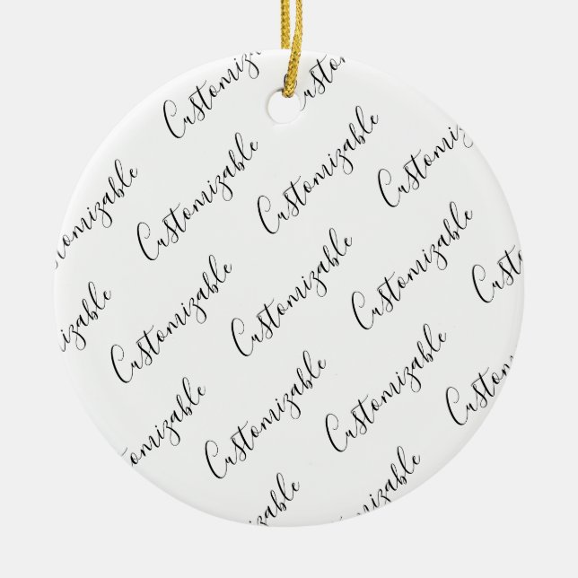 Editable Modern Scrip Text Pattern | Black & White Ceramic Ornament (Front)