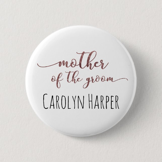 Editable Mother of the Groom Rose Gold Glitter 1 Pinback Button (Front)