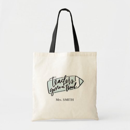 Editable Name Teachers gonna teach quote Tote Bag