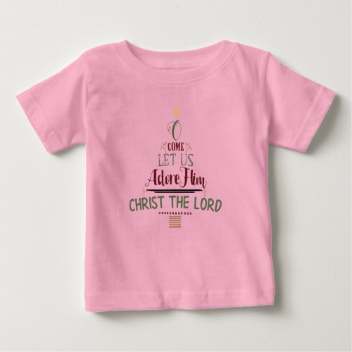 EDITABLE O Come Let Us Adore Him Baby T_Shirt